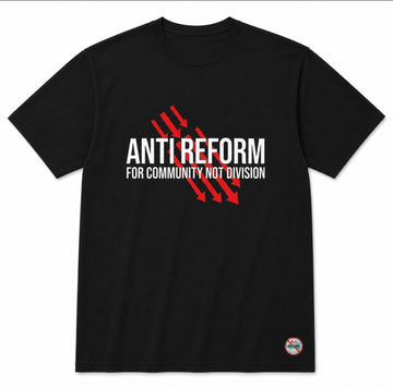 Anti-Reform Unisex T-Shirt