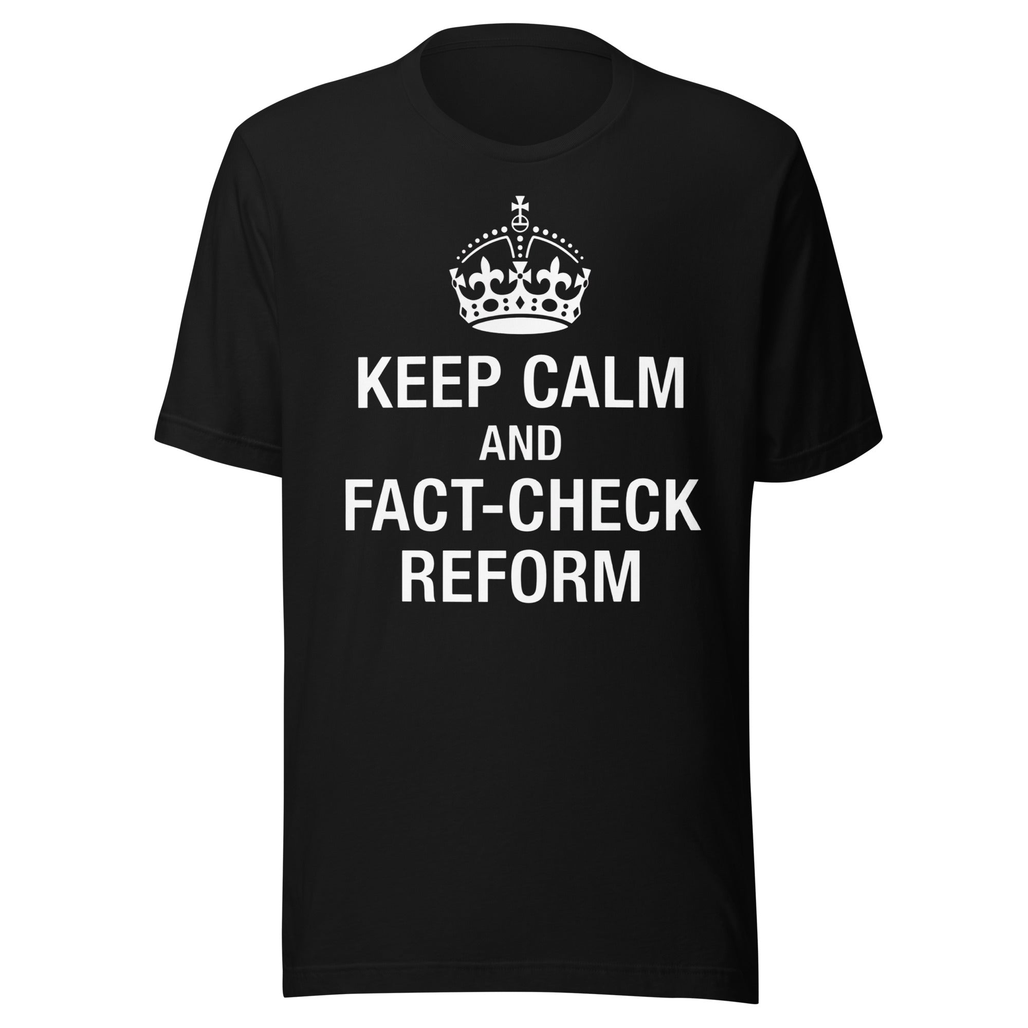 "Keep Calm and Fact-Check Reform" Unisex Premium T-Shirt