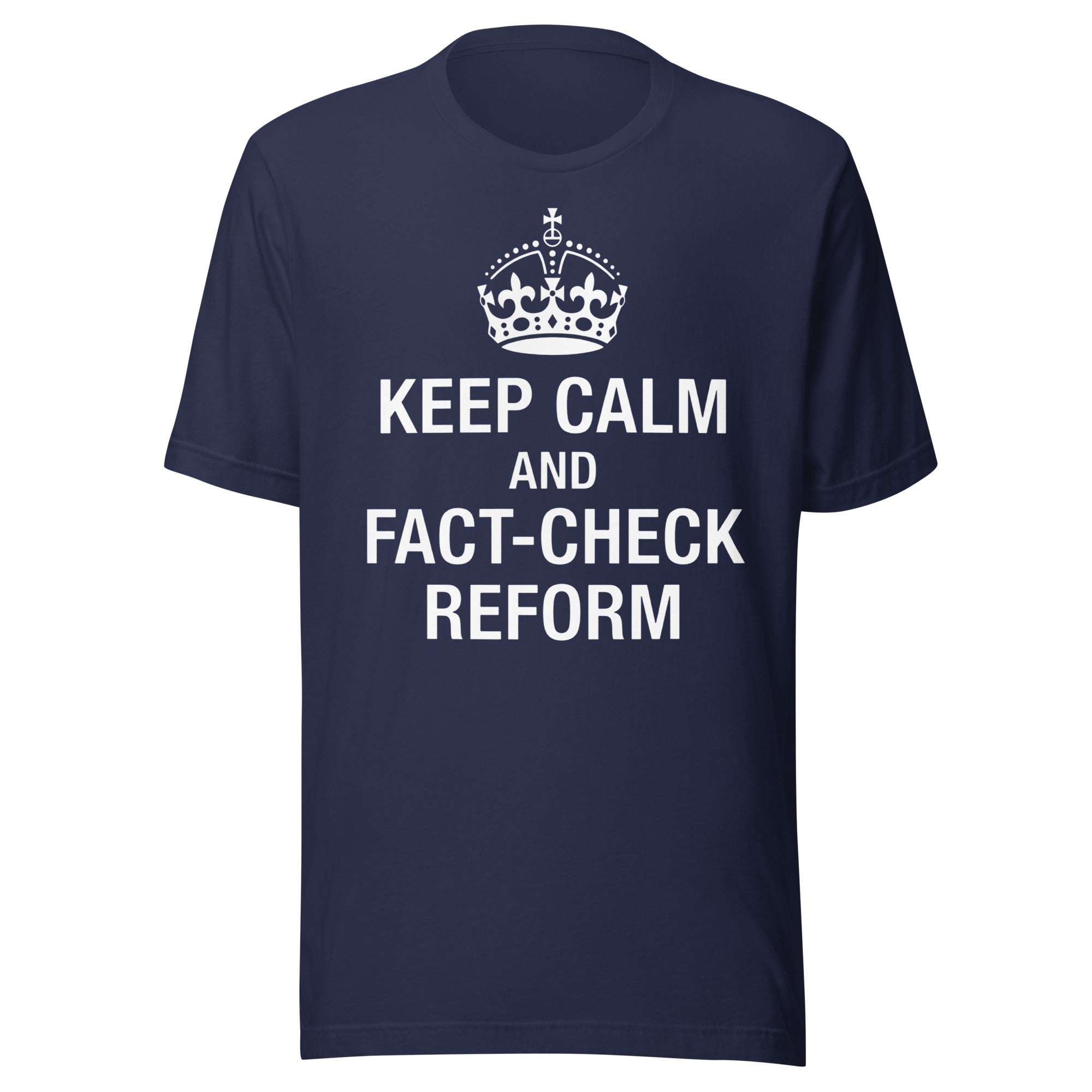 "Keep Calm and Fact-Check Reform" Unisex Premium T-Shirt