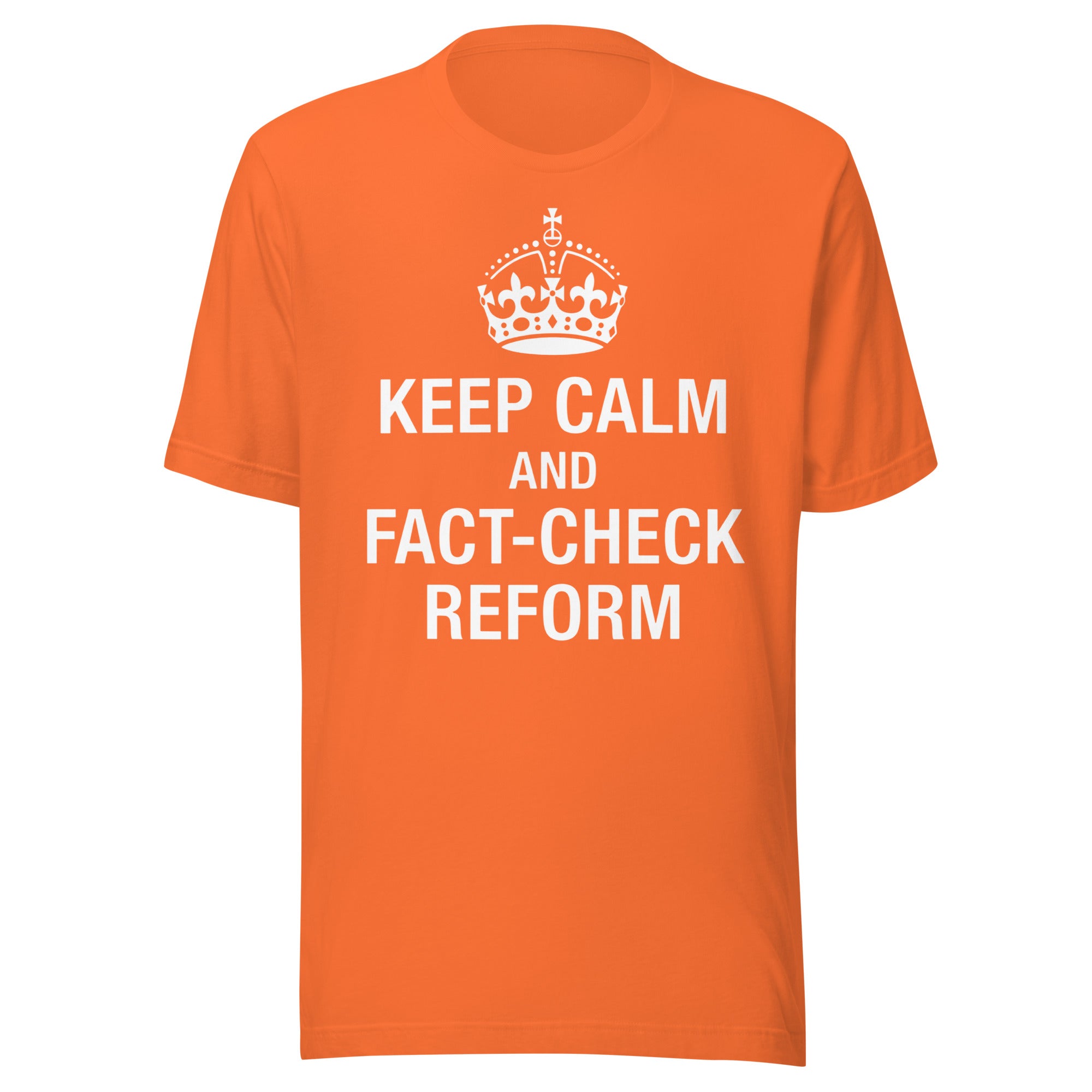 "Keep Calm and Fact-Check Reform" Unisex Premium T-Shirt