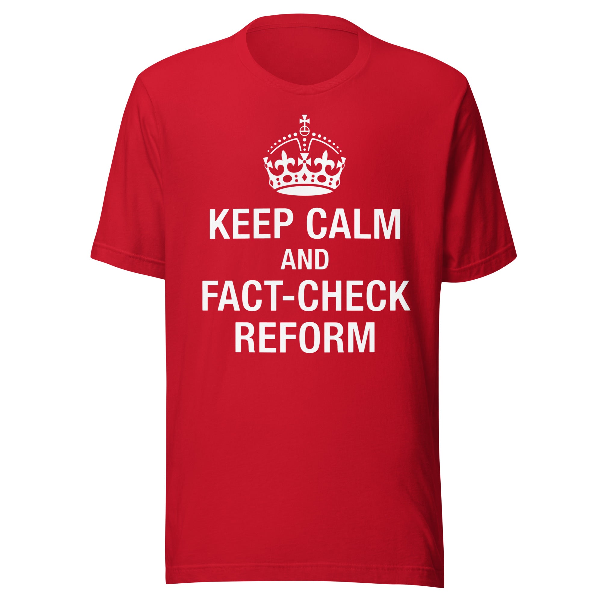"Keep Calm and Fact-Check Reform" Unisex Premium T-Shirt