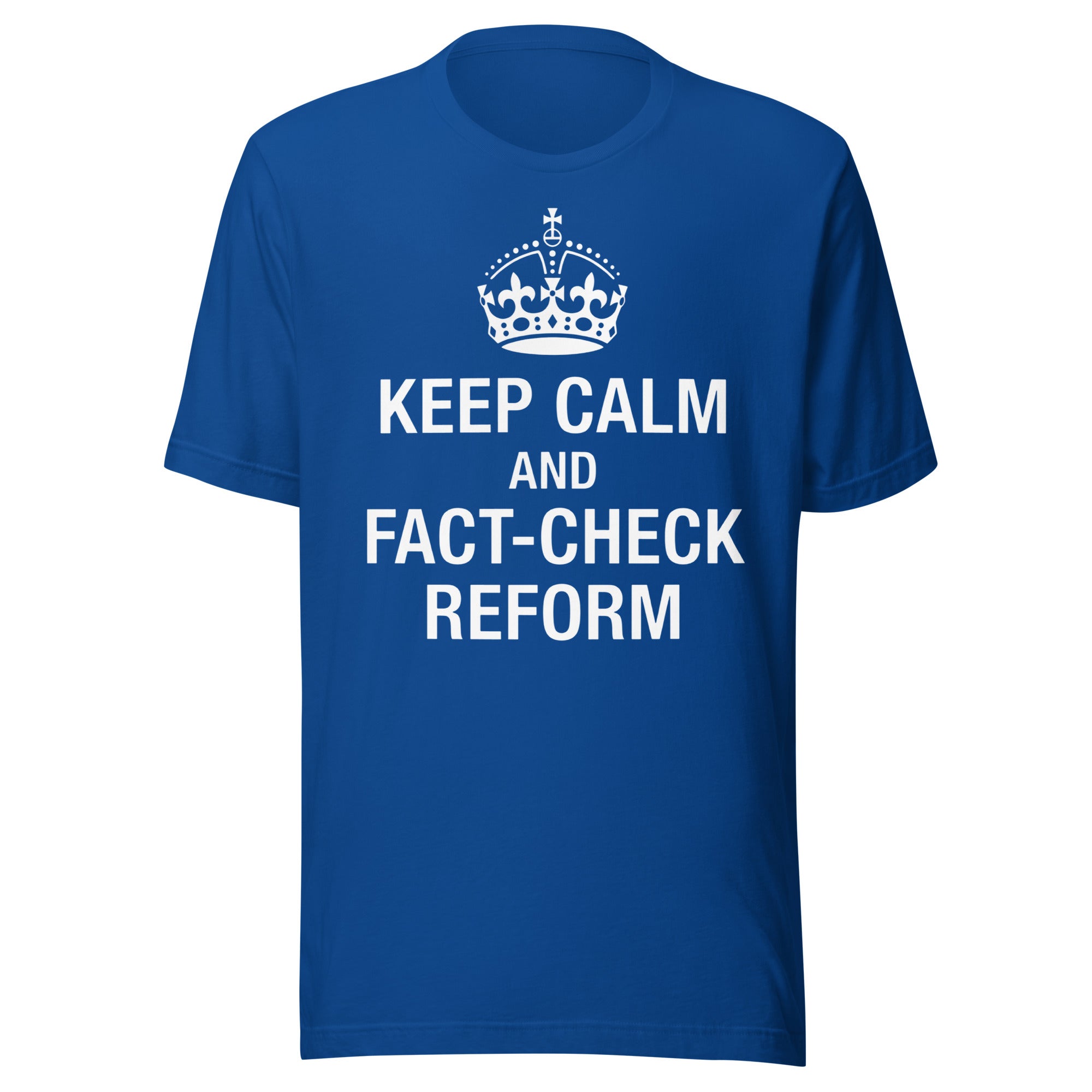 "Keep Calm and Fact-Check Reform" Unisex Premium T-Shirt